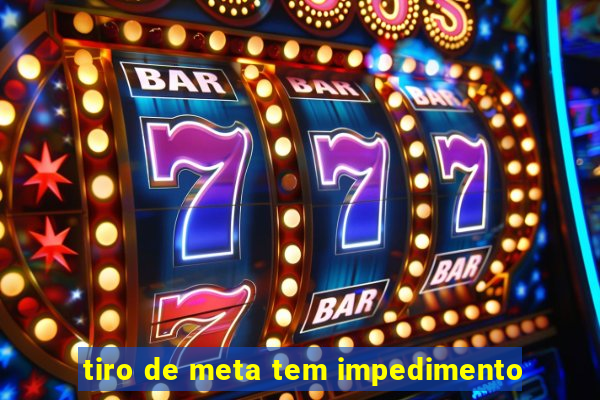 tiro de meta tem impedimento